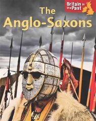 Britain in the Past: Anglo-Saxons Illustrated edition cena un informācija | Grāmatas pusaudžiem un jauniešiem | 220.lv