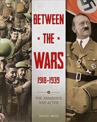 Between the Wars: 1918-1939: The Armistice and After Illustrated edition cena un informācija | Grāmatas pusaudžiem un jauniešiem | 220.lv