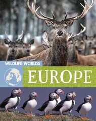 Wildlife Worlds: Europe Illustrated edition cena un informācija | Grāmatas pusaudžiem un jauniešiem | 220.lv