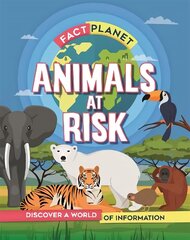 Fact Planet: Animals at Risk cena un informācija | Grāmatas pusaudžiem un jauniešiem | 220.lv
