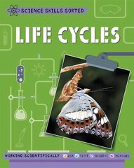 Science Skills Sorted!: Life Cycles cena un informācija | Grāmatas pusaudžiem un jauniešiem | 220.lv