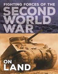 Fighting Forces of the Second World War: On Land Illustrated edition cena un informācija | Grāmatas pusaudžiem un jauniešiem | 220.lv