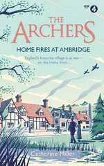 Archers: Home Fires at Ambridge цена и информация | Романы | 220.lv