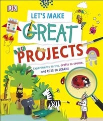 Let's Make Great Projects: Experiments to Try, Crafts to Create, and Lots to Learn! cena un informācija | Grāmatas pusaudžiem un jauniešiem | 220.lv