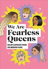 We Are Fearless Queens: Killer clapbacks from modern icons cena un informācija | Fantāzija, fantastikas grāmatas | 220.lv