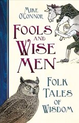 Fools and Wise Men: Folk Tales of Wisdom cena un informācija | Fantāzija, fantastikas grāmatas | 220.lv