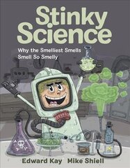 Stinky Science: Why the Smelliest Smells Smell So Smelly цена и информация | Книги для подростков и молодежи | 220.lv