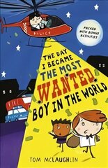 Day I Became the Most Wanted Boy in the World цена и информация | Книги для подростков и молодежи | 220.lv