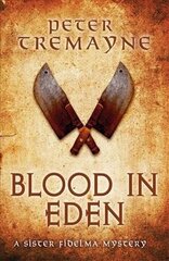 Blood in Eden (Sister Fidelma Mysteries Book 30): An unputdownable mystery of bloodshed and betrayal cena un informācija | Fantāzija, fantastikas grāmatas | 220.lv