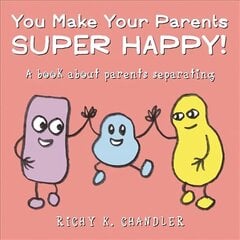 You Make Your Parents Super Happy!: A book about parents separating cena un informācija | Grāmatas pusaudžiem un jauniešiem | 220.lv