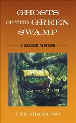 Ghosts of the Green Swamp: A Cracker Western цена и информация | Фантастика, фэнтези | 220.lv