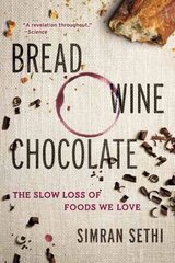 Bread, Wine, Chocolate: The Slow Loss of Foods We Love cena un informācija | Sociālo zinātņu grāmatas | 220.lv