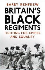 Britain's Black Regiments: Fighting for Empire and Equality цена и информация | Исторические книги | 220.lv