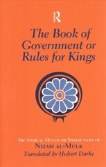 Book of Government or Rules for Kings: The Siyar al Muluk or Siyasat-nama of Nizam al-Mulk цена и информация | Исторические книги | 220.lv