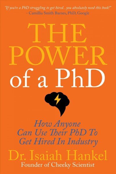 Power of a PhD: 8 Steps to Using Your PhD to Get Hired in Industry cena un informācija | Sociālo zinātņu grāmatas | 220.lv