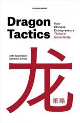Dragon Tactics: How Chinese Entrepreneurs Thrive in Uncertainty cena un informācija | Ekonomikas grāmatas | 220.lv