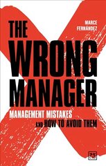 Wrong Manager: Management mistakes and how to avoid them cena un informācija | Ekonomikas grāmatas | 220.lv