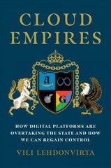 Cloud Empires: How Digital Platforms Are Overtaking the State and How We Can Regain Control cena un informācija | Sociālo zinātņu grāmatas | 220.lv