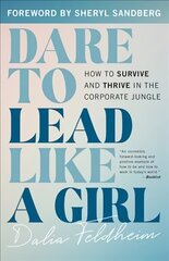 Dare to Lead Like a Girl: How to Survive and Thrive in the Corporate Jungle цена и информация | Книги по экономике | 220.lv