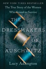 Dressmakers of Auschwitz: The True Story of the Women Who Sewed to Survive cena un informācija | Vēstures grāmatas | 220.lv