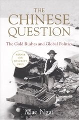 Chinese Question: The Gold Rushes and Global Politics cena un informācija | Vēstures grāmatas | 220.lv