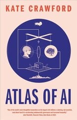 Atlas of AI: Power, Politics, and the Planetary Costs of Artificial Intelligence cena un informācija | Ekonomikas grāmatas | 220.lv