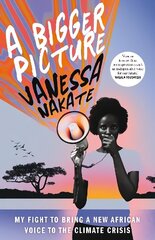 Bigger Picture: My Fight to Bring a New African Voice to the Climate Crisis цена и информация | Книги по социальным наукам | 220.lv