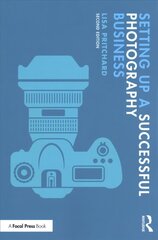 Setting Up a Successful Photography Business 2nd edition цена и информация | Книги по фотографии | 220.lv