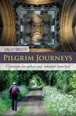 Pilgrim Journeys: Pilgrimage for walkers and armchair travellers цена и информация | Духовная литература | 220.lv