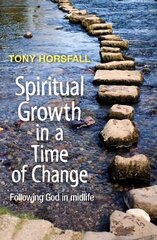 Spiritual Growth in a Time of Change: Following God in midlife цена и информация | Духовная литература | 220.lv