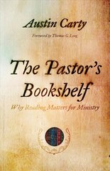 Pastor's Bookshelf: Why Reading Matters for Ministry cena un informācija | Garīgā literatūra | 220.lv