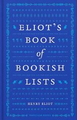 Eliot's Book of Bookish Lists: A sparkling miscellany of literary lists цена и информация | Исторические книги | 220.lv