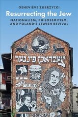 Resurrecting the Jew: Nationalism, Philosemitism, and Poland's Jewish Revival cena un informācija | Garīgā literatūra | 220.lv