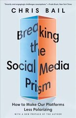 Breaking the Social Media Prism: How to Make Our Platforms Less Polarizing cena un informācija | Sociālo zinātņu grāmatas | 220.lv