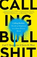 Calling Bullshit: The Art of Skepticism in a Data-Driven World цена и информация | Книги по социальным наукам | 220.lv