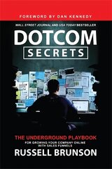 Dotcom Secrets: The Underground Playbook for Growing Your Company Online with Sales Funnels cena un informācija | Ekonomikas grāmatas | 220.lv