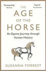 Age of the Horse: An Equine Journey through Human History Main цена и информация | Исторические книги | 220.lv