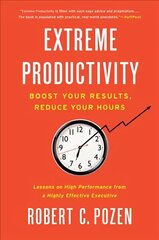 Extreme Productivity: Boost Your Results, Reduce Your Hours цена и информация | Книги по экономике | 220.lv