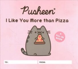 Pusheen: I Like You More than Pizza: A Fill-In Book цена и информация | Фантастика, фэнтези | 220.lv