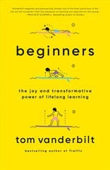 Beginners: The Joy and Transformative Power of Lifelong Learning цена и информация | Книги по социальным наукам | 220.lv