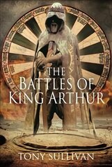 Battles of King Arthur cena un informācija | Vēstures grāmatas | 220.lv