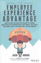 Employee Experience Advantage - How to Win the War for Talent by Giving Employees the Workspaces they Want, the Tools they Need, and a Culture They: How to Win the War for Talent by Giving Employees the Workspaces they Want, the Tools they Need, and a Cul cena un informācija | Ekonomikas grāmatas | 220.lv