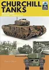 Churchill Tanks: British Army, North-West Europe 1944-45 cena un informācija | Vēstures grāmatas | 220.lv