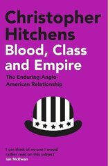 Blood, Class and Empire: The Enduring Anglo-American Relationship Main cena un informācija | Sociālo zinātņu grāmatas | 220.lv