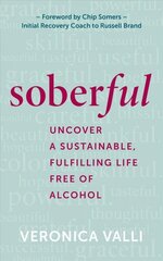 Soberful: Uncover a Sustainable, Fulfilling Life Free of Alcohol cena un informācija | Pašpalīdzības grāmatas | 220.lv
