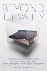 Beyond the Valley: How Innovators Around the World Are Overcoming Inequality and Creating the Technologies of Tomorrow цена и информация | Книги по социальным наукам | 220.lv