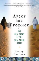 After the Prophet: The Epic Story of the Shia-Sunni Split in Islam cena un informācija | Vēstures grāmatas | 220.lv