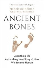 Ancient Bones: Unearthing the Astonishing New Story of How We Became Human цена и информация | Книги по социальным наукам | 220.lv