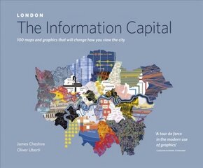 LONDON: The Information Capital: 100 maps and graphics that will change how you view the city cena un informācija | Ceļojumu apraksti, ceļveži | 220.lv