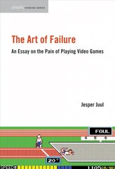 Art of Failure: An Essay on the Pain of Playing Video Games цена и информация | Книги по социальным наукам | 220.lv